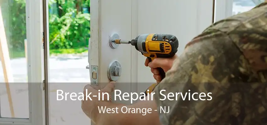 Break-in Repair Services West Orange - NJ